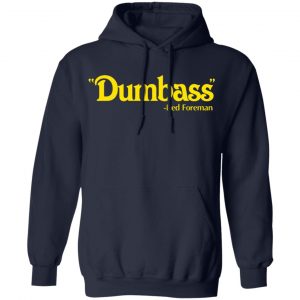 dumbass red foreman t shirts long sleeve hoodies 5