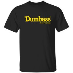 dumbass red foreman t shirts long sleeve hoodies 7