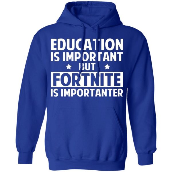 education is important but fortnite is importanter t shirts long sleeve hoodies 11