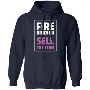 fire bridich sell the team t shirts long sleeve hoodies 5