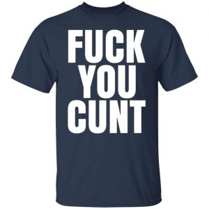 fuck you cunt t shirts long sleeve hoodies 10