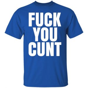 fuck you cunt t shirts long sleeve hoodies 11