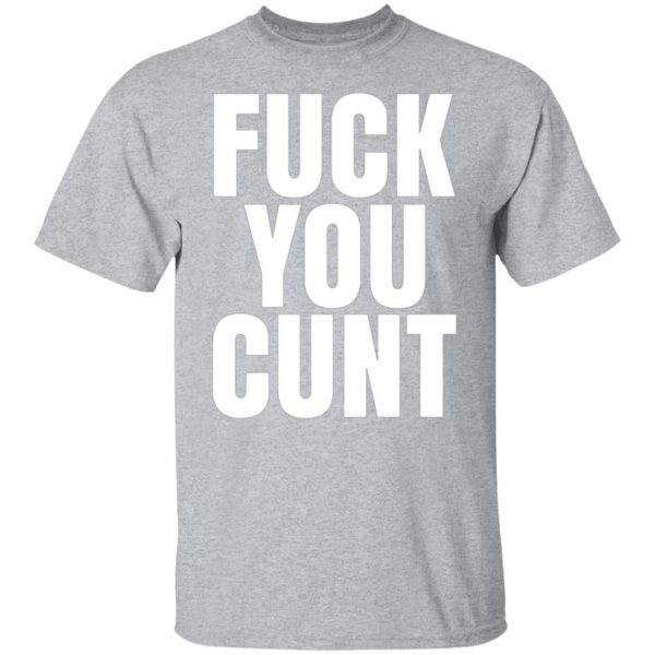 fuck you cunt t shirts long sleeve hoodies 4