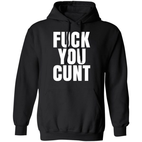 fuck you cunt t shirts long sleeve hoodies 6