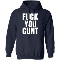 fuck you cunt t shirts long sleeve hoodies 8