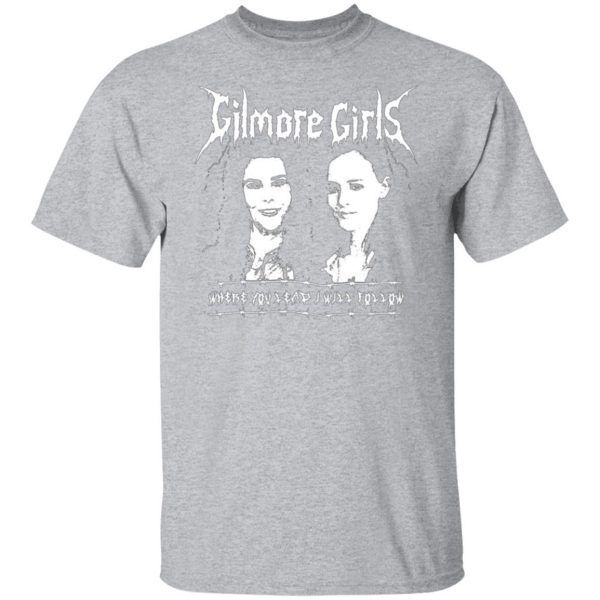 gilmore girls where you lead i will follow t shirts long sleeve hoodies 2