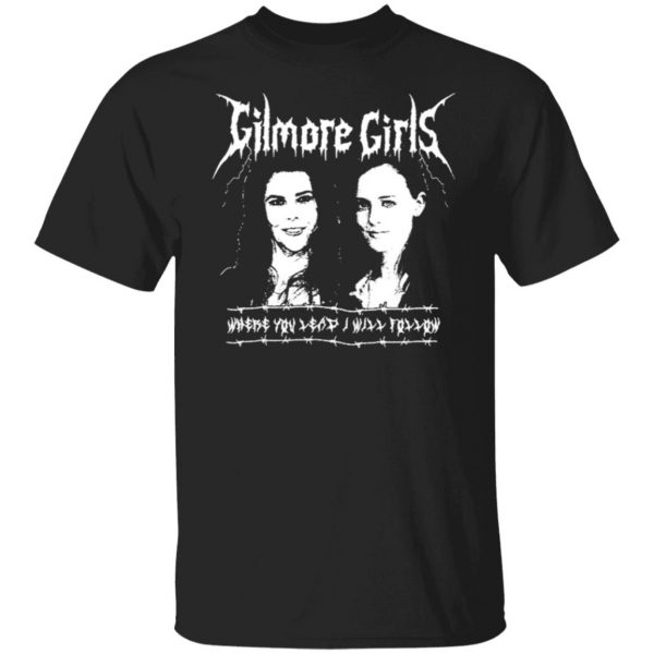 gilmore girls where you lead i will follow t shirts long sleeve hoodies 8