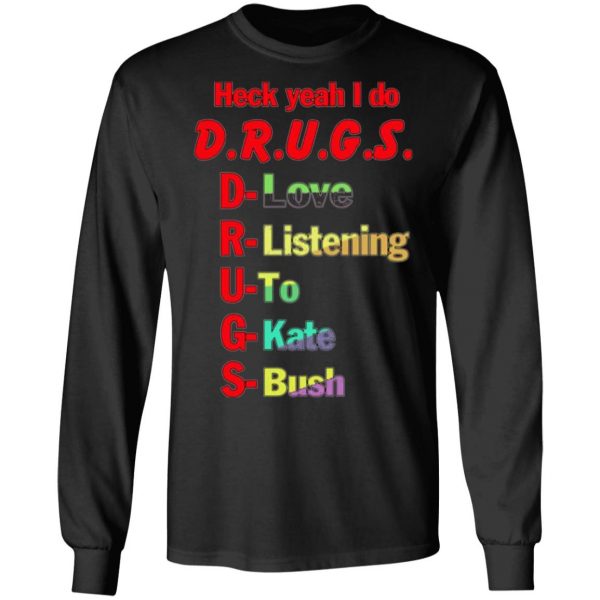 heck yeah i do drugs t shirts long sleeve hoodies 4