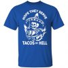 hope they serve tacos in hell t shirts long sleeve hoodies 12
