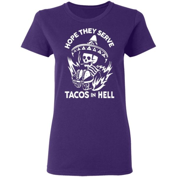 hope they serve tacos in hell t shirts long sleeve hoodies 6