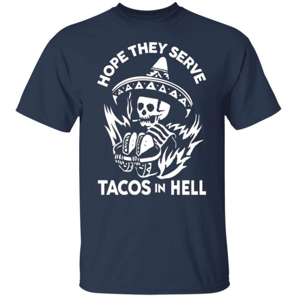 hope they serve tacos in hell t shirts long sleeve hoodies