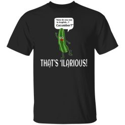 how do you say in english cucumber thats ilarious t shirts long sleeve hoodies 4