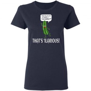 how do you say in english cucumber thats ilarious t shirts long sleeve hoodies 5