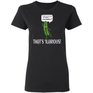 how do you say in english cucumber thats ilarious t shirts long sleeve hoodies 7