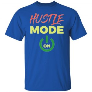 hustle mode t shirts hoodies long sleeve 11