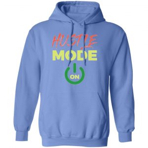 hustle mode t shirts hoodies long sleeve 6