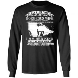 i am a lucky man i have a freaking gorgeous wife born in november t shirts long sleeve hoodies 11