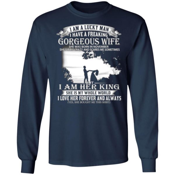 i am a lucky man i have a freaking gorgeous wife born in november t shirts long sleeve hoodies 13