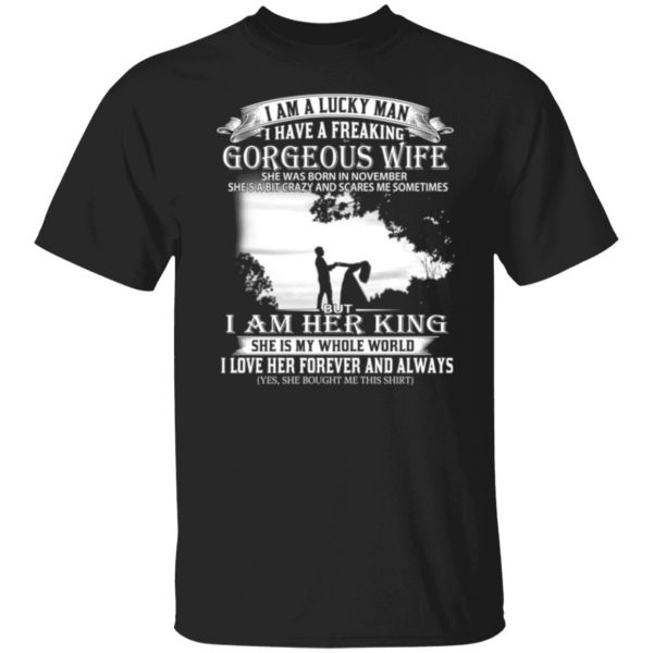 i am a lucky man i have a freaking gorgeous wife born in november t shirts long sleeve hoodies 3