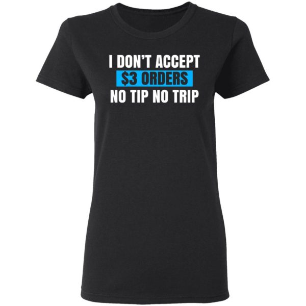 i dont accept 3 orders no tip no trip t shirts long sleeve hoodies 10