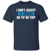 i dont accept 3 orders no tip no trip t shirts long sleeve hoodies
