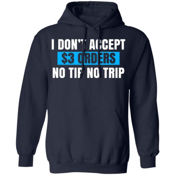 i dont accept 3 orders no tip no trip t shirts long sleeve hoodies 11