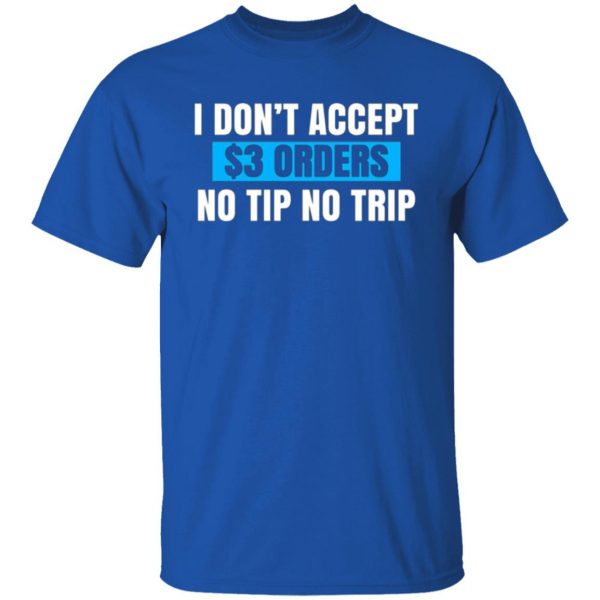 i dont accept 3 orders no tip no trip t shirts long sleeve hoodies 12