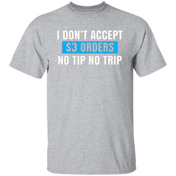 i dont accept 3 orders no tip no trip t shirts long sleeve hoodies 2