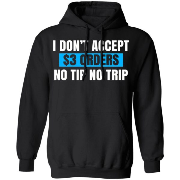 i dont accept 3 orders no tip no trip t shirts long sleeve hoodies 6