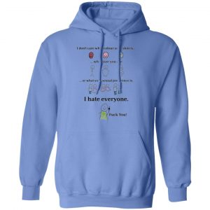 i dont care what colour your skin is i hate everyone fuck you t shirts hoodies long sleeve 2