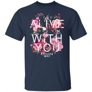 i feel alive when im with you adelitas way t shirts long sleeve hoodies 11