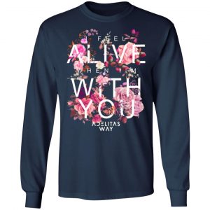 i feel alive when im with you adelitas way t shirts long sleeve hoodies 6