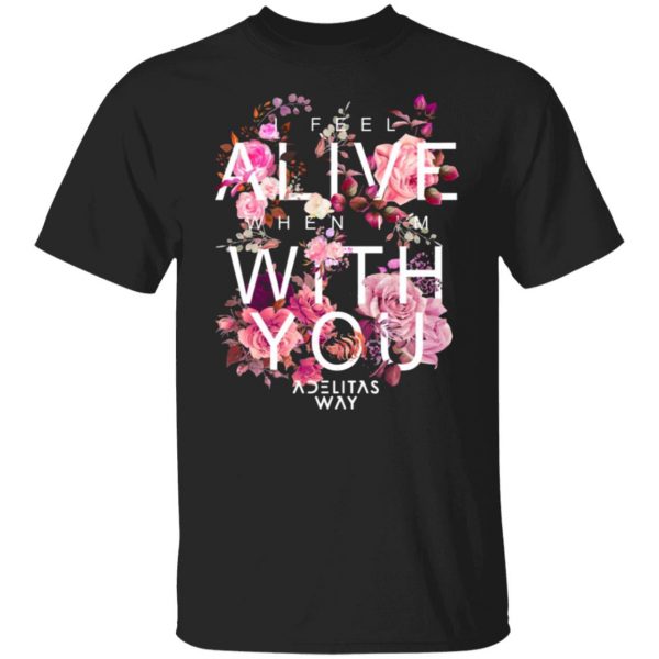 i feel alive when im with you adelitas way t shirts long sleeve hoodies