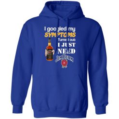 i googled my symptoms turned out i just need jim beam t shirts long sleeve hoodies 11