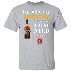 i googled my symptoms turned out i just need jim beam t shirts long sleeve hoodies 2