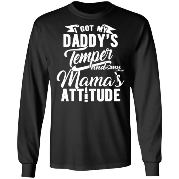 i got my daddys temper and my mamas attitude t shirts long sleeve hoodies 10