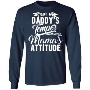 i got my daddys temper and my mamas attitude t shirts long sleeve hoodies 12