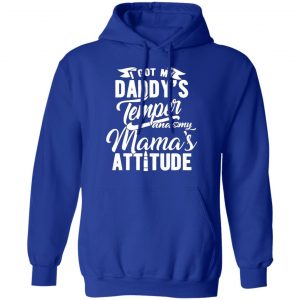 i got my daddys temper and my mamas attitude t shirts long sleeve hoodies 3