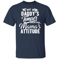 i got my daddys temper and my mamas attitude t shirts long sleeve hoodies 5