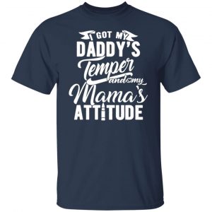i got my daddys temper and my mamas attitude t shirts long sleeve hoodies 5