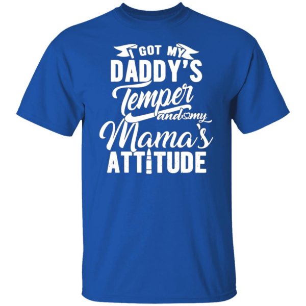 i got my daddys temper and my mamas attitude t shirts long sleeve hoodies 6