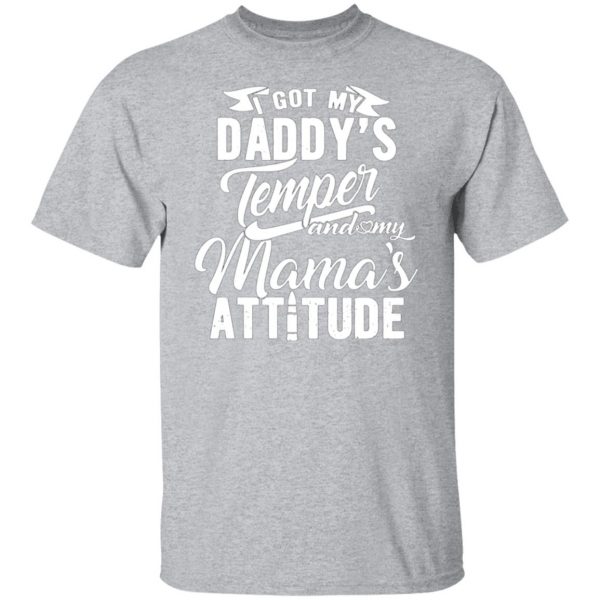 i got my daddys temper and my mamas attitude t shirts long sleeve hoodies 8