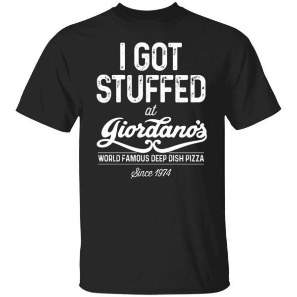 i got stuffed at giordanos world famous deep dish pizza t shirts long sleeve hoodies 11