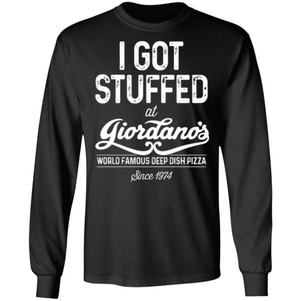 i got stuffed at giordanos world famous deep dish pizza t shirts long sleeve hoodies 12
