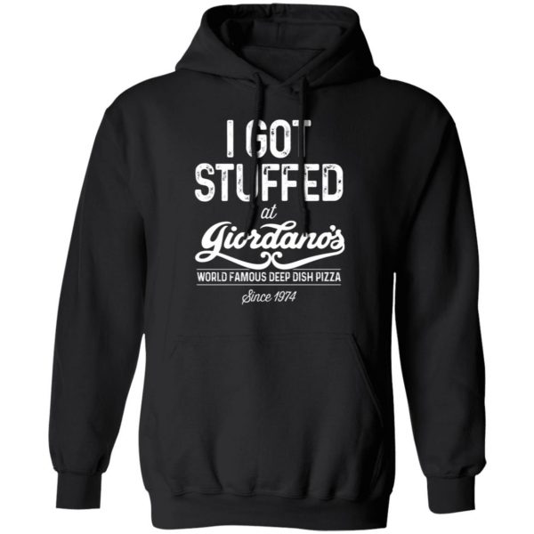 i got stuffed at giordanos world famous deep dish pizza t shirts long sleeve hoodies 13