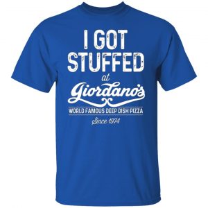 i got stuffed at giordanos world famous deep dish pizza t shirts long sleeve hoodies 2