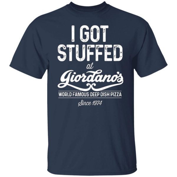 i got stuffed at giordanos world famous deep dish pizza t shirts long sleeve hoodies