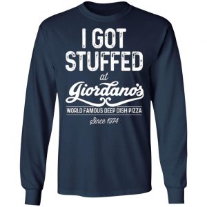 i got stuffed at giordanos world famous deep dish pizza t shirts long sleeve hoodies 8