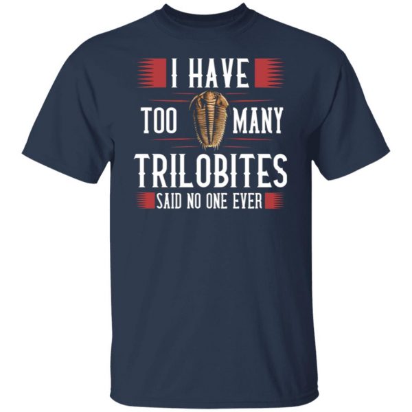 i have too many trilobites said no one ever t shirts long sleeve hoodies 10