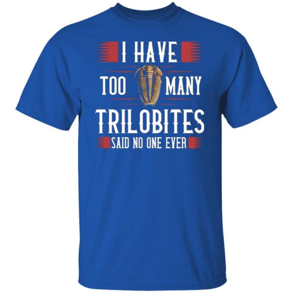 i have too many trilobites said no one ever t shirts long sleeve hoodies 2